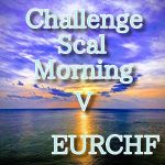 ChallengeScalMorning V EURCHF