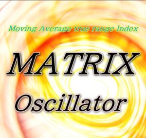 オシレーターの救世主 MATRIX Oscillator: Moving Average True Range Index